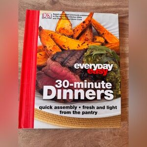 Everyday Easy 30-minute Dinners (Cookbook) Quick Assembly Fresh And Light From